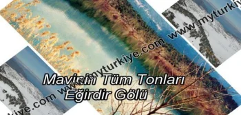 MAVİNİN TÜM TONLARI: EĞİRDİR GÖLÜ